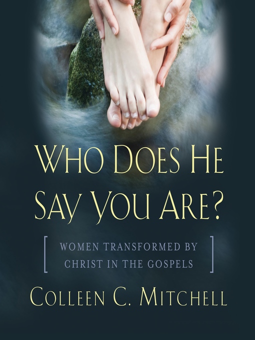 Title details for Who Does He Say You Are? by Colleen C. Mitchell - Available